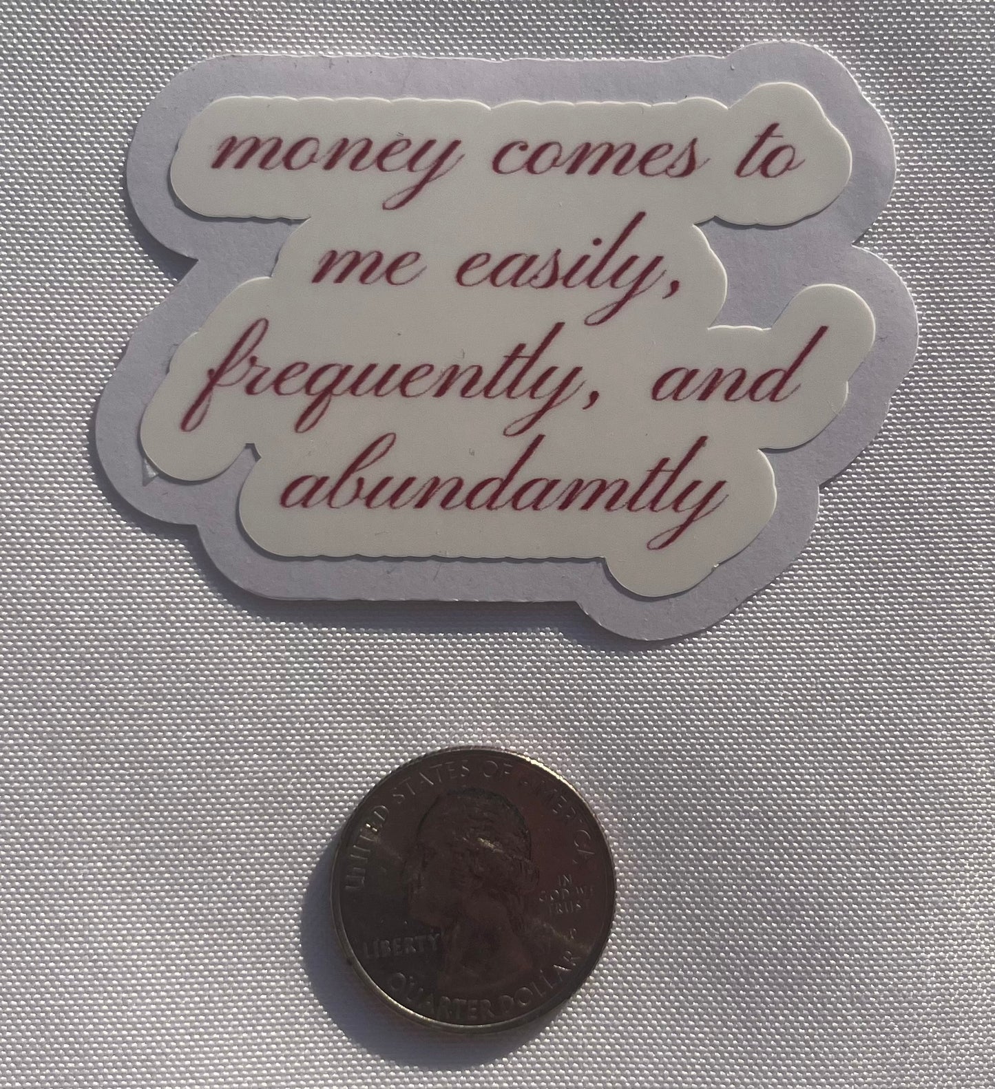 money comes to me easily, frequently, and abundantly vinyl sticker
