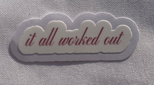 It all worked out vinyl sticker