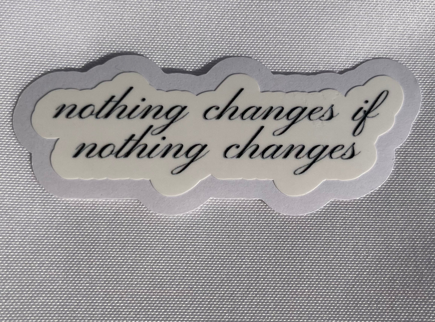 nothing changes if nothing changes sticker
